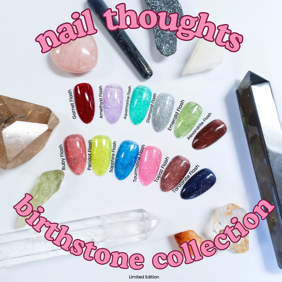 Nail Thoughts Birthstone Collection - Flash Gels (NTF01-NTF12)